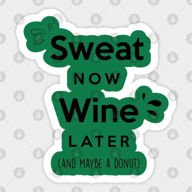 Sweat now Wine later (and maybe a donut) Sticker by Inspire Creativity